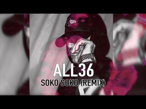 ALL36 - SOKO SOKO (Remix Audio)